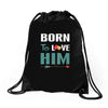 Born To Love Him (Born To Love Her &ndash; Born To Love Him Couples Design Drawstring Bags