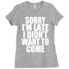 sorry i'm late i didn't want to come Ladies Fitted T-Shirt