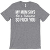 my mom says T-Shirt