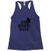 zero bothers given Racerback Tank