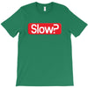 SLOW? T-Shirt