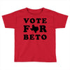vote for beto Toddler T-shirt