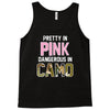 pretty in pink dangerous in camo Tank Top