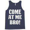 Come At Me Bro Tank Top