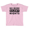 No More Silent Nights Toddler T-shirt