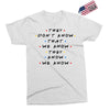They Don't That We Know They Know We Know Exclusive T-shirt