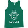 the best teachers are born in august Tank Top