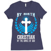 By Birth Christian By the Grace of God Ladies Fitted T-Shirt