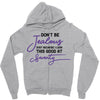 don't be jealous just because i look this good at seventy Zipper Hoodie