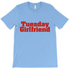 Tuesday Girlfriend T-Shirt
