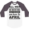 all men are created equal april 3/4 Sleeve Shirt