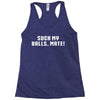 Suck my balls mate Racerback Tank