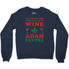 all i want for christmas is wine and adam levine Crewneck Sweatshirt