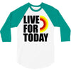 live for today 3/4 Sleeve Shirt