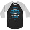 The Best Papa Was Born In April 3/4 Sleeve Shirt