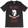 no lives matter 1 T-Shirt