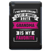 I've Been Called A Lot Of Names But Grandma Is My Favorite iPad Mini