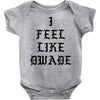 I FEEL LIKE DWADE Baby Bodysuit