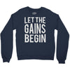let the gains begin Crewneck Sweatshirt