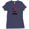i love my dada Ladies Fitted T-Shirt