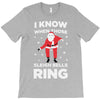 i know when those sleigh bells ring T-Shirt