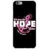we have this hope breast cancer awareness iPhone 6/6s Case