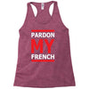 pardon my french Racerback Tank