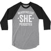 nevertheless   she persisted 3/4 Sleeve Shirt