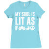 my soul is lit as f Ladies Fitted T-Shirt