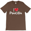 I love Penicillin T-Shirt