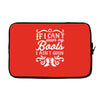 if i can't wear my boots i ain't goin' Laptop sleeve