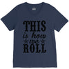 this is how we roll V-Neck Tee