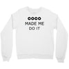 coco made me do it t shirt top tumblr tee tshirt swag dope rihanna cel Crewneck Sweatshirt