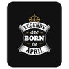 Legends Are Born In April Mousepad