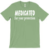 medicated for your protection (3) T-Shirt