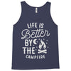 life is better by the camp fire Tank Top