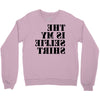 this is my selfie shirt Crewneck Sweatshirt
