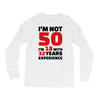 i am not 50 Long Sleeve Shirts