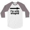 i'm with stupid 3/4 Sleeve Shirt