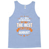 All Men Created Equal But The Best Born In August Tank Top