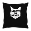 meow or never cat Throw Pillow