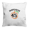 Impeach 45 Throw Pillow