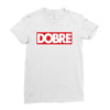 Dobre Hypebeast Ladies Fitted T-Shirt