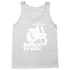 born to ride Tank Top