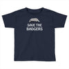 save the badgers Toddler T-shirt