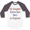 my daughter knows best shes anengineer 3/4 Sleeve Shirt