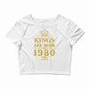 kings are born in 1980 Crop Top