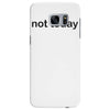 not today Samsung Galaxy S7 Edge