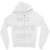 no days off Zipper Hoodie