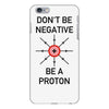 don't be negative... be a proton! iPhone 6/6s Plus Case